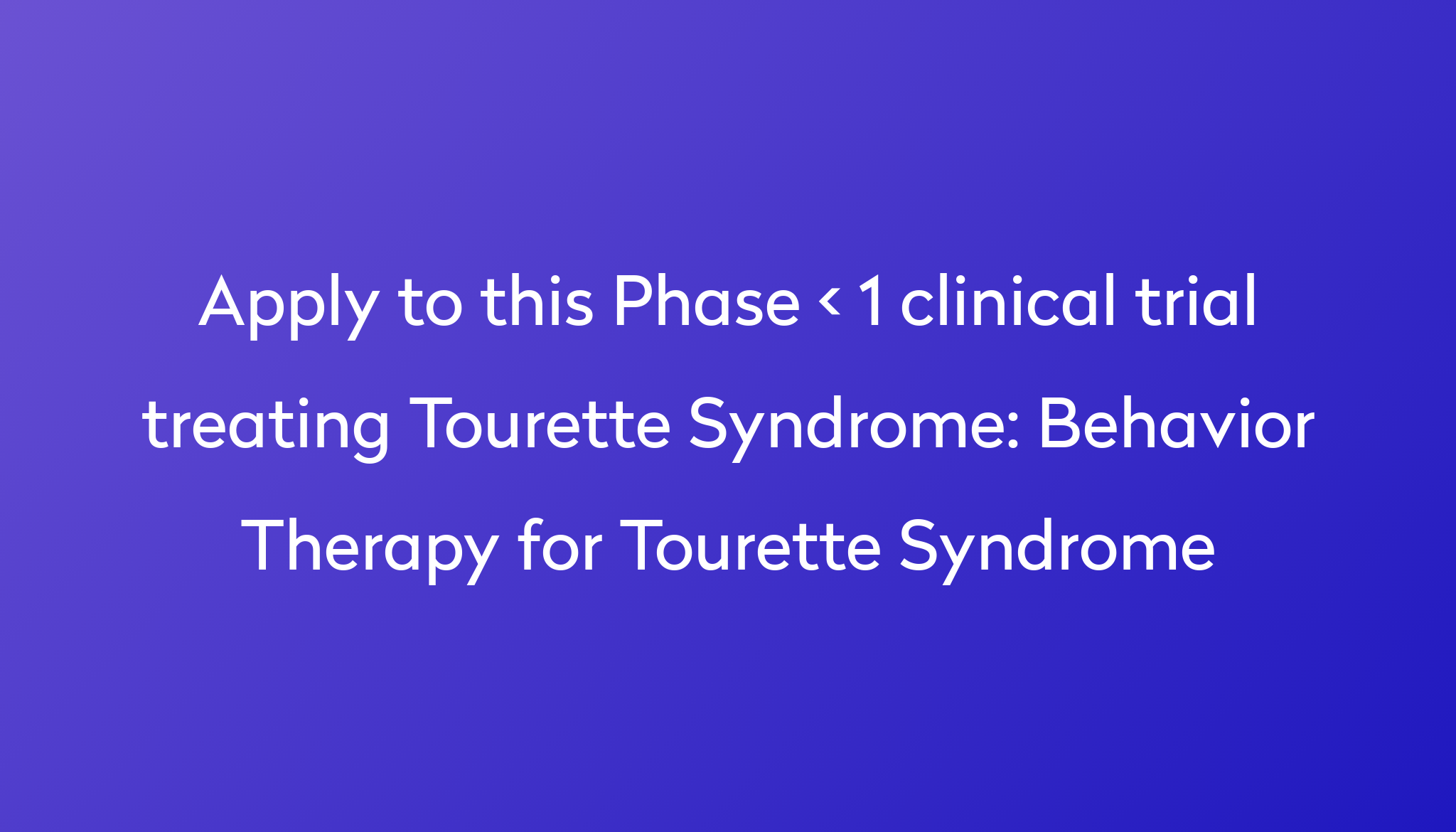 Behavior Therapy for Tourette Syndrome Clinical Trial 2024 Power